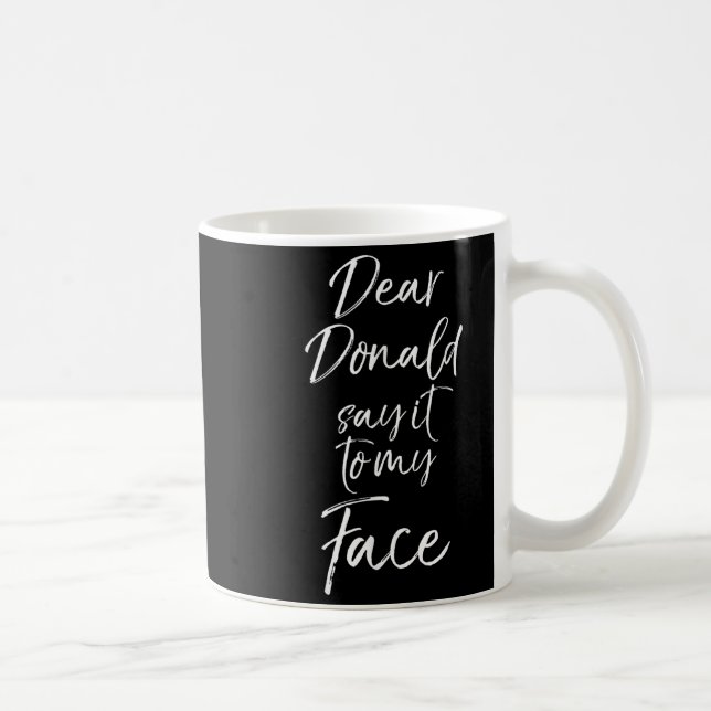 Funny Kamala Harris Quote Cute Dear Donald Say It  Kaffemugg (Höger)