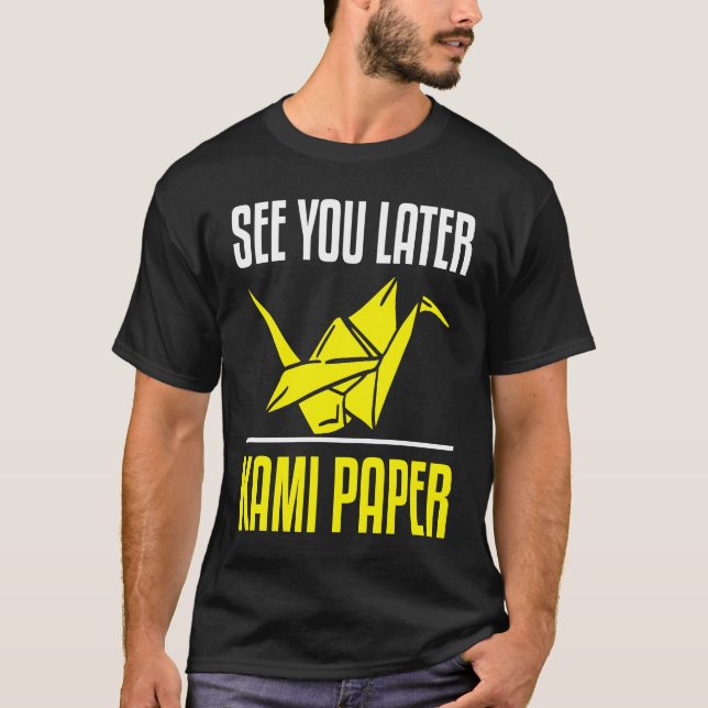 Funny Kami Paper See You Later Origami T Shirt (Framsida)