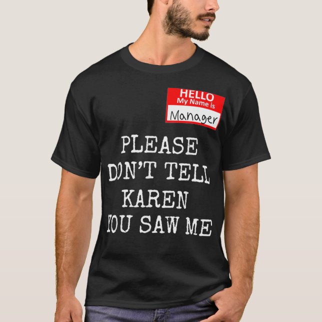 Funny Karen Meme My name is manager I'm the manage T Shirt (Framsida)