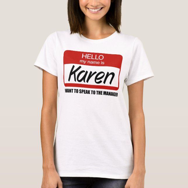 Funny Karen Namn Badge Tala till chef T-Shirt (Framsida)