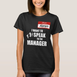 Funny Karen Namn Badge Talar till chef T Shirt