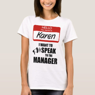 Funny Karen Namn Badge Talar till chef T Shirt