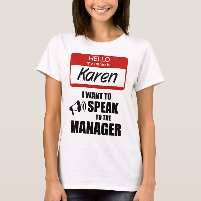 Funny Karen Namn Badge Talar till chef T Shirt (Framsida)