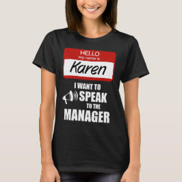 Funny Karen Namn Badge Talar till chef T Shirt
