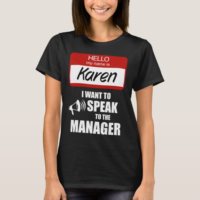 Funny Karen Namn Badge Talar till chef T Shirt (Framsida)