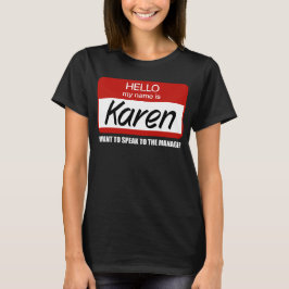 Funny Karen Namn Badge Talar till chef T Shirt