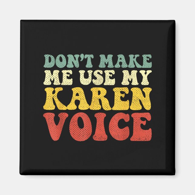 Funny Karen Shirts Meme Don't Make Me Use My Karen Magnet (Framsidan)