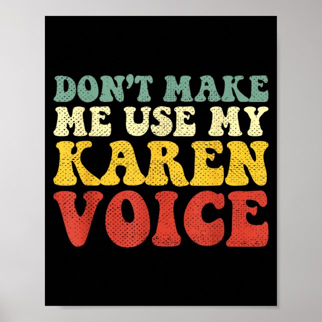Funny Karen Shirts Meme Don't Make Me Use My Karen Poster (Framsidan)