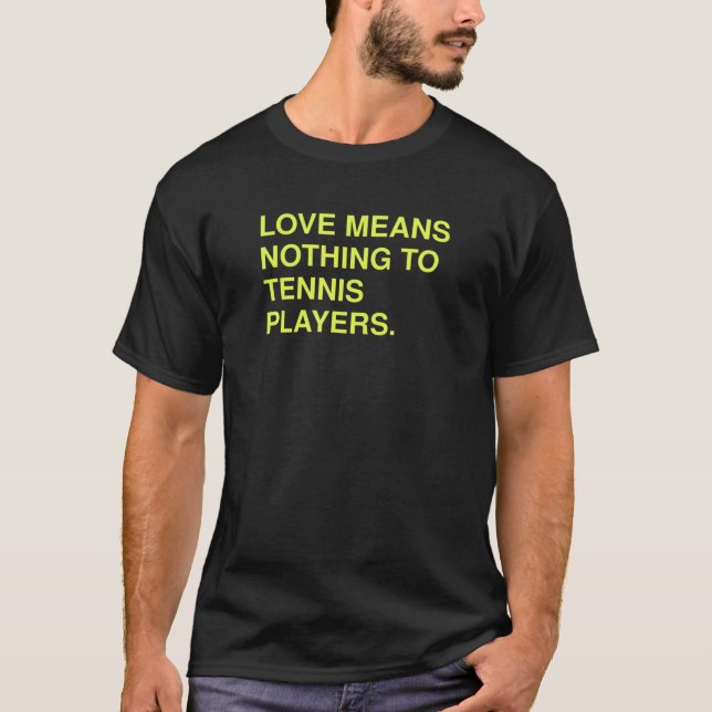 Funny Kärlek Elak ingenting till en tennisspelare T Shirt (Framsida)