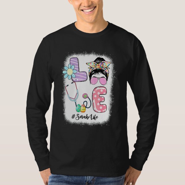 Funny Kärlek SCrub Life Messy Bun Påsk Day Nurse T Shirt (Framsida)