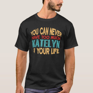 Funny Katelyn Personlig Joke Item First Namn T Shirt