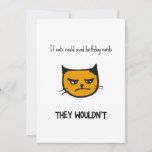 Funny kattefödelsedagskort<br><div class="desc">Om katter kunde skicka födelsedagskort,  skulle de inte - roligt födelsedagskort med en illustration av en irriterad katt.</div>