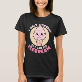 Funny Kawaii Ice Cream Workout Quote T Shirt