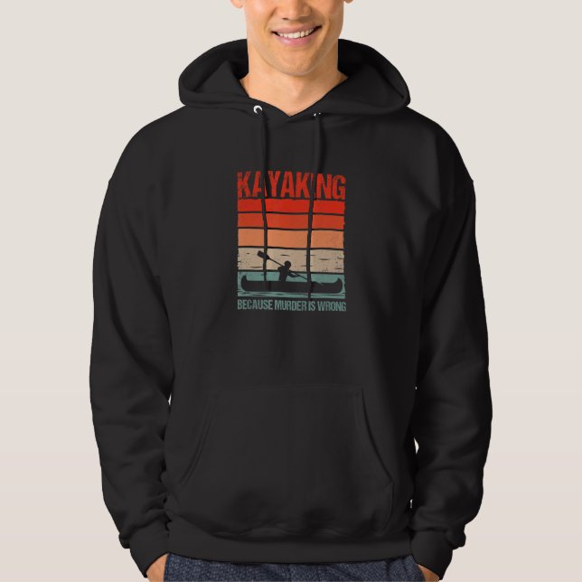 Funny Kayak Boating Canoe Kayaking Because Murder  Hoodie (Framsida)