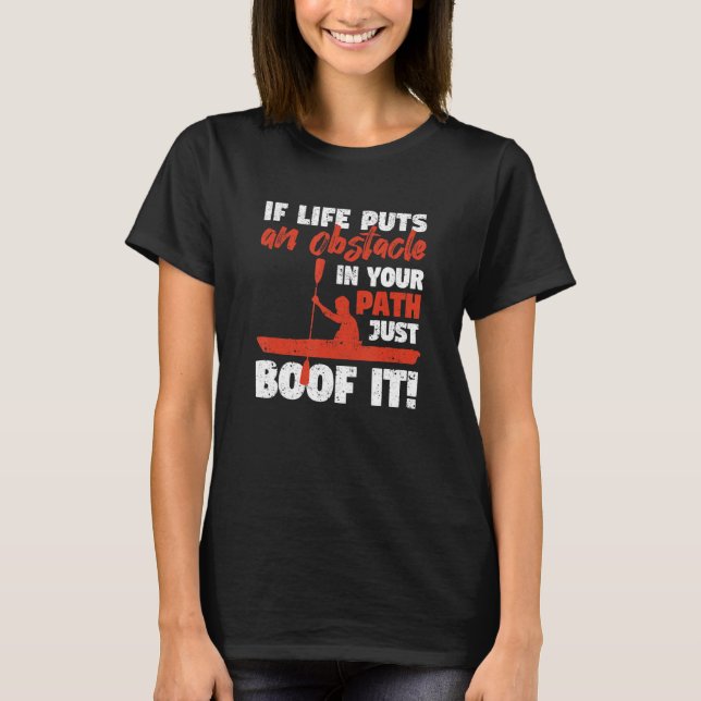 Funny Kayak Canoeing If Life Puts An Obstackle Jus T Shirt (Framsida)