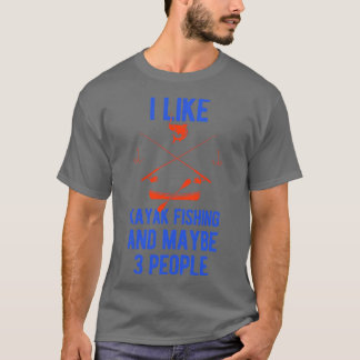 Funny Kayak Fishing T Shirt
