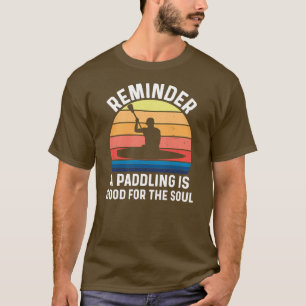 Funny Kayaking Gear För manar Kayak Älskare A Bra T Shirt