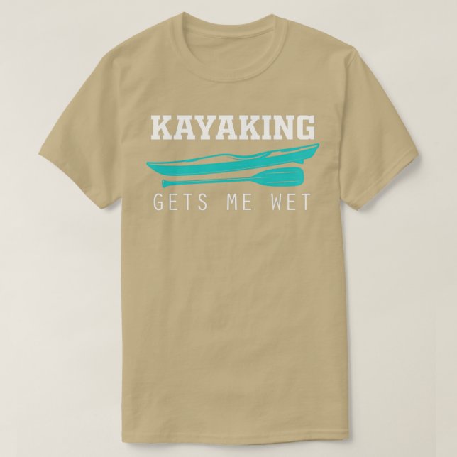 Funny Kayaking Gets Me Wet Rafting American Paddli T Shirt (Design framsida)