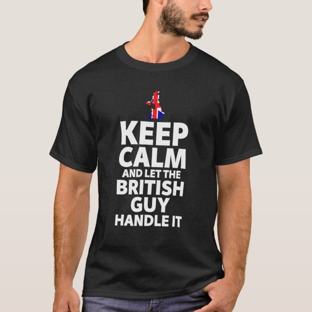 Funny Keep Calm And Let The British Guy Handle It T Shirt (Framsida)