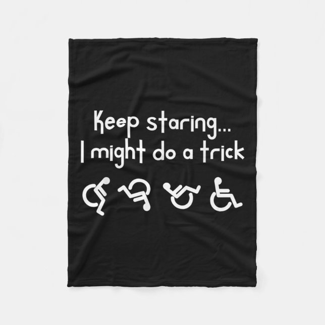 Funny Keep Staring I Might Do A Trick Wheelchair  Fleecefilt (Framsidan)