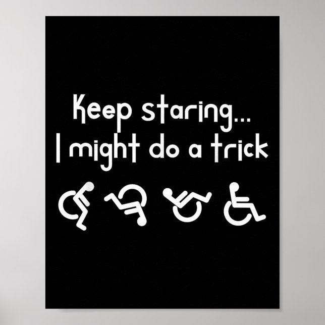 Funny Keep Staring I Might Do A Trick Wheelchair  Poster (Framsidan)