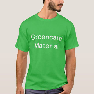Funny KenTshirt Greencard-material T Shirt
