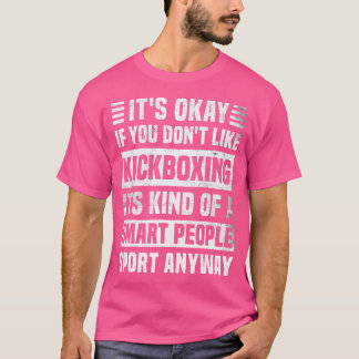Funny Kickboxing Quote Kickboxing Älskare T Shirt