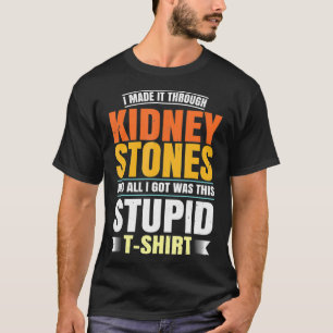 Funny Kidney Stones Survivor Recovery Humo T Shirt