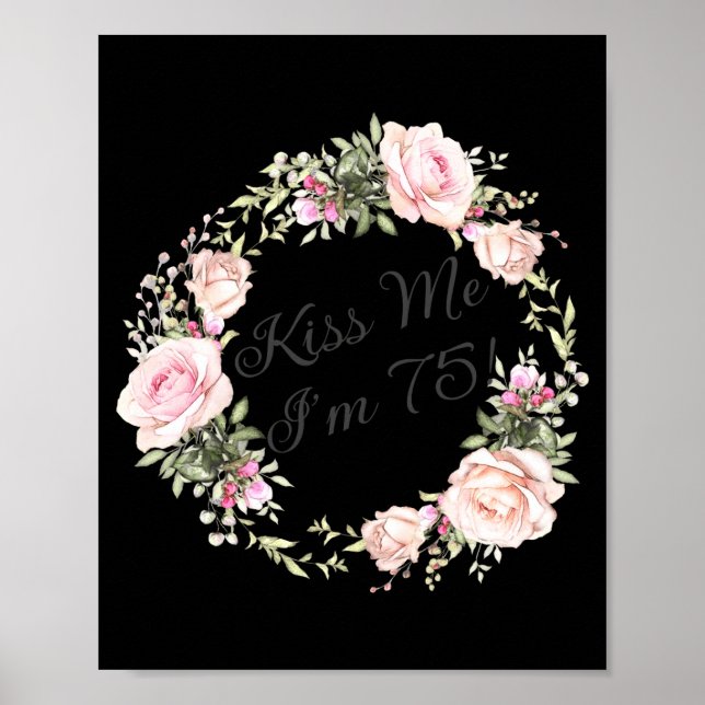 Funny Kiss Me Im 75 Nk Roses Floral  Poster (Framsidan)
