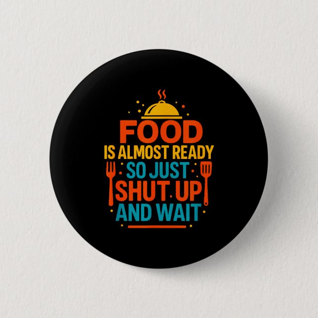 Funny Kitchen Cooking Quote Food Is Almost Ready  Knapp (Framsida)