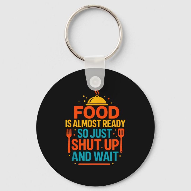 Funny Kitchen Cooking Quote Food Is Almost Ready  Nyckelring (Framsida)
