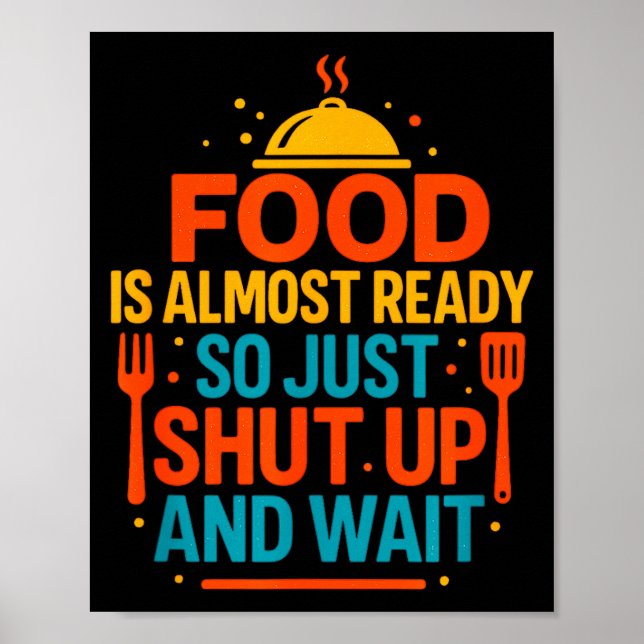 Funny Kitchen Cooking Quote Food Is Almost Ready  Poster (Framsidan)