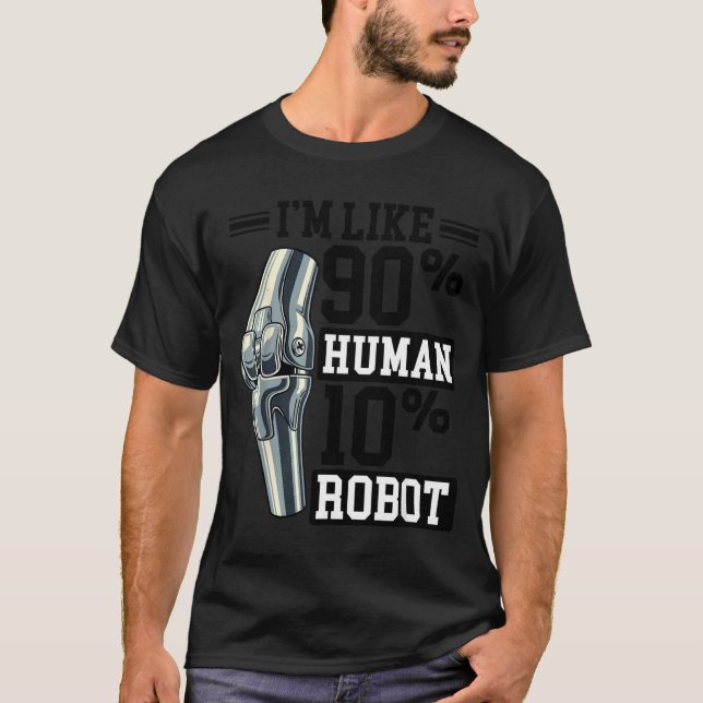Funny Knee Replacement I'm Like 90% Human 10% Robo T Shirt (Framsida)