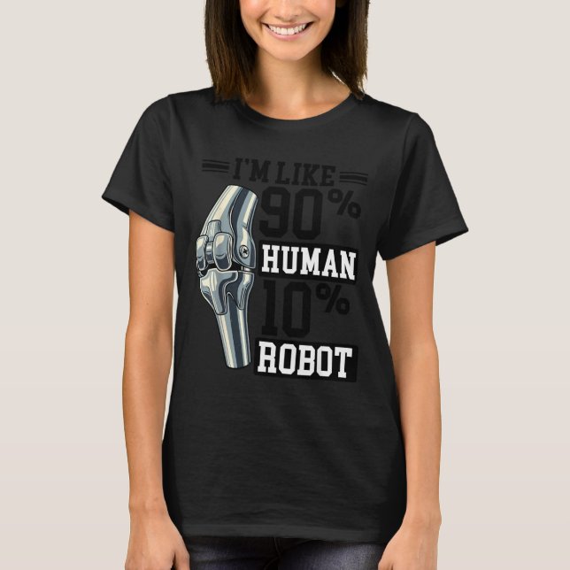 Funny Knee Replacement I'm Like 90% Human 10% Robo T Shirt (Framsida)