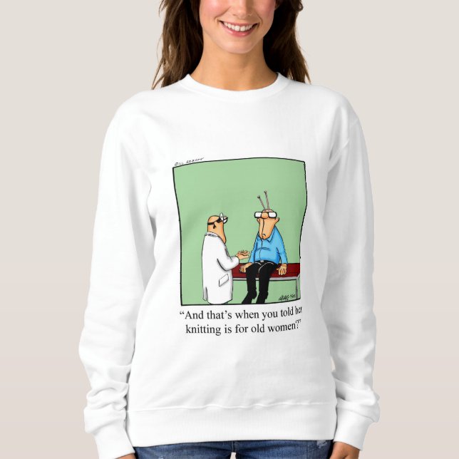 Funny Knitting Humor Sweatshirt Tee (Framsida)