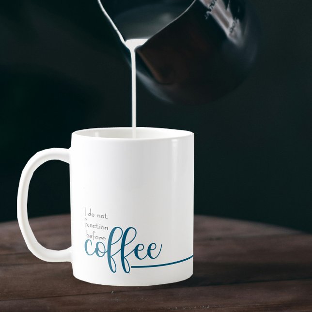 Funny Kontors humor Blue Typography Kaffemugg (I do not function before coffee.  Eleven oz. mug personalized with the name of your choice. )