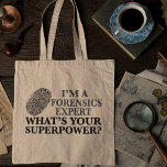Funny kriminalteknisk expert tygkasse<br><div class="desc">Vad är din supermakt? En rolig superhjälteanalytikergåva till en kriminalteknisk vetenskapsman med ett fingeravtryck av coola.</div>