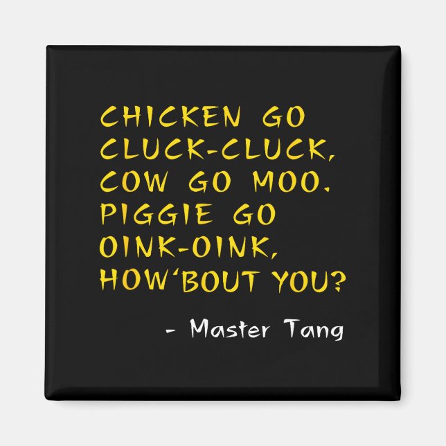 Funny Kung W Movie Quotes - Chicken Go Cluck Cow G Magnet (Framsidan)