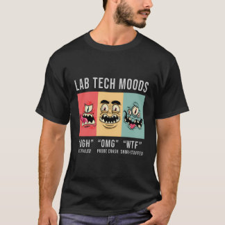 Funny Lab Tech Moods Biology Science Biolog Hum T Shirt