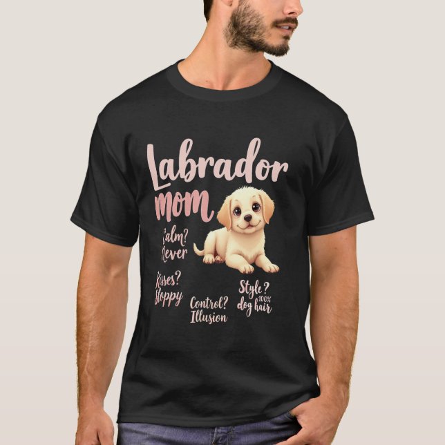 Funny Labrador Mom Quote Dog Mama Humor T Shirt (Framsida)