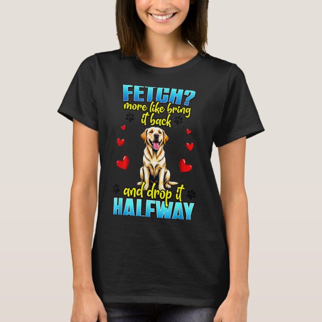 Funny Labrador Retriever Design For Dog Owner  T Shirt (Framsida)