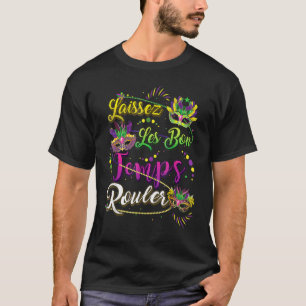 Funny Laissez Les Bons Temps Rouler Mardi Gras New T Shirt