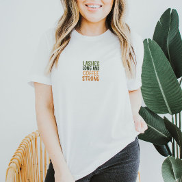 Funny Lashes And Coffee Quote T Shirt