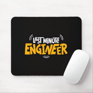 Funny “Last Minute Engineer” Mouse Pad Musmatta