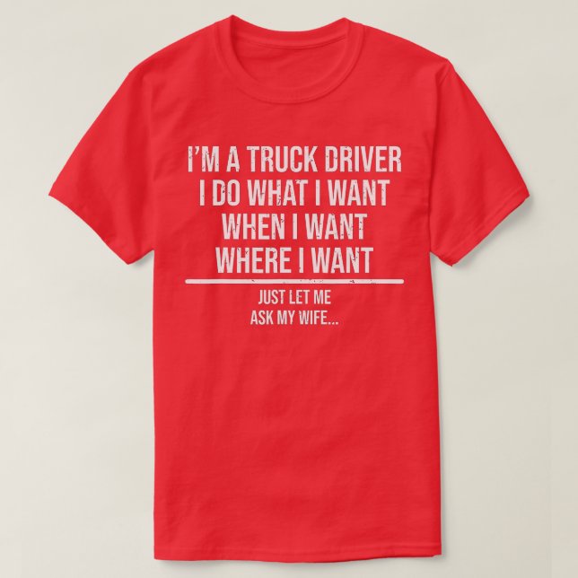 Funny Lastbil-drivrutin Make Fråga min fru Trucker T Shirt (Design framsida)