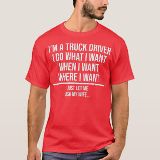 Funny Lastbil-drivrutin Make Fråga min fru Trucker T Shirt