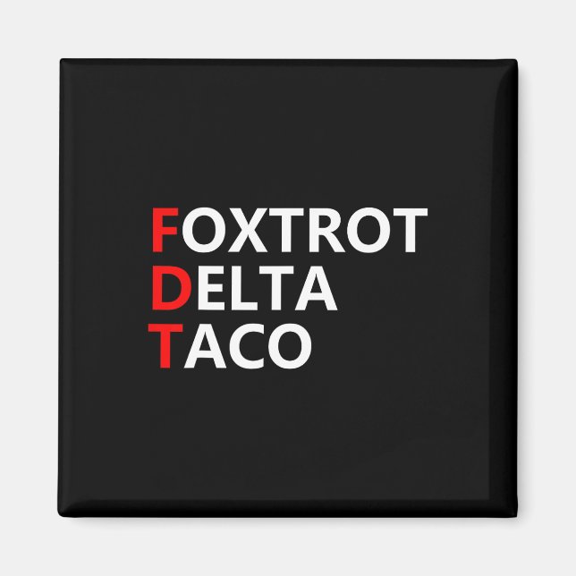 Funny Låt oss Go Taco Shirt Foxtrot Delta Taco Magnet (Framsidan)