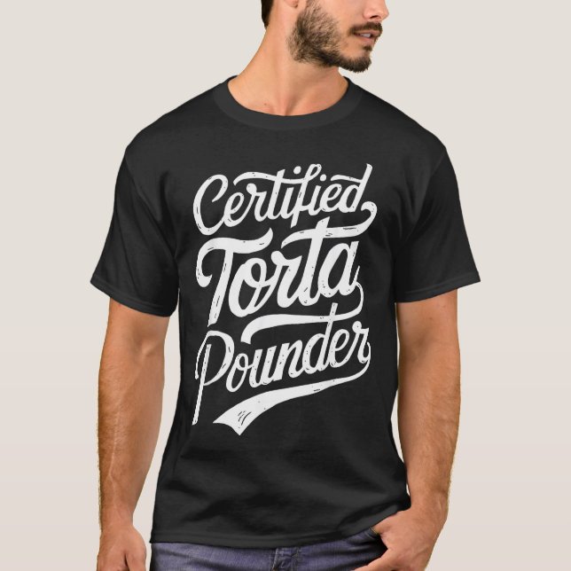 Funny Latino Certified Torta Under Mexican Sarcast T Shirt (Framsida)