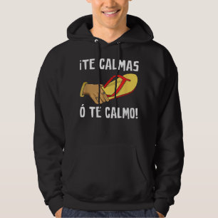 Funny Latino Spain Mexican Joke Calmas O Te Lugn Hoodie