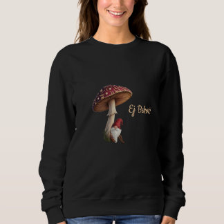 Funny Latvian Ej Bekot sweatshirt mushroom picking T Shirt